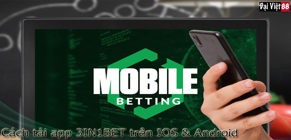 Tải app 3IN1BET – Link tải ứng dụng 3IN1BET trên IOS & Android
