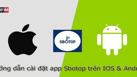 Tải app Sbotop – Hướng dẫn cài đặt app Sbotop trên IOS & Android