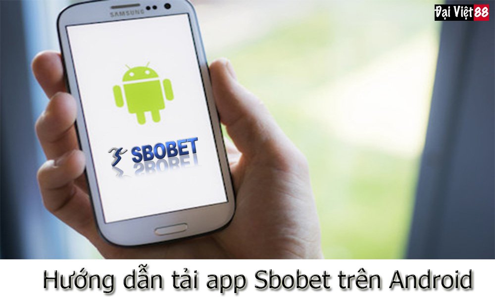 Hướng dẫn tải app Sbobet trên Android