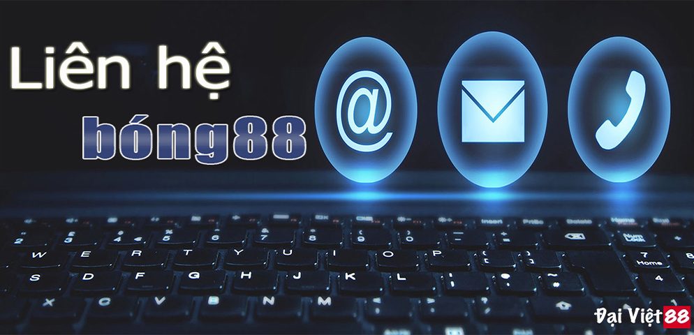 Liên hệ Bong88 – Hotline Tổng Đài Bong88 Hỗ Trợ Tiếng Việt